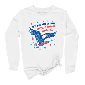 It's Not 4th of July Until A Wiener Comes Out Long Sleeve Tee